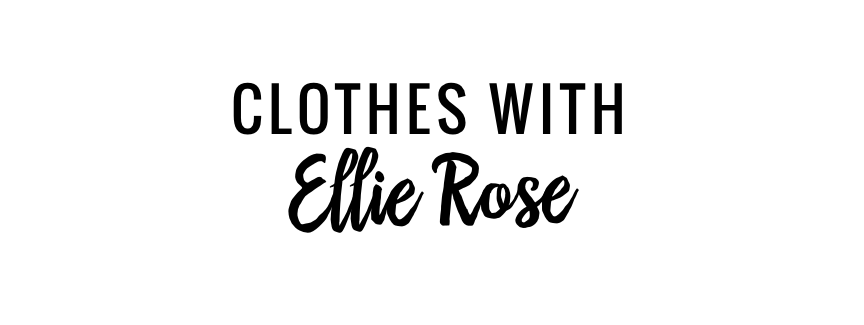 Clothes With Ellie Rose